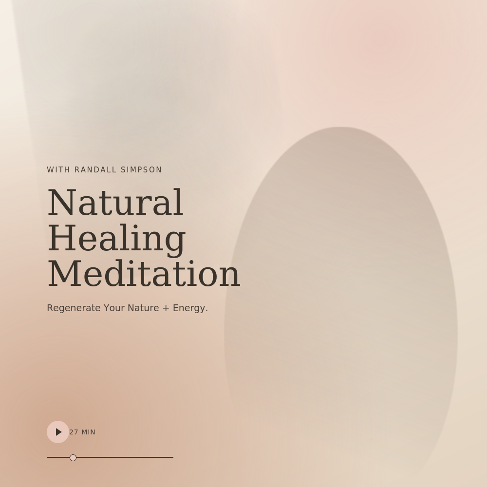 Natural Healing Meditation — Regenerate Your Nature + Energy, with Randall Simpson